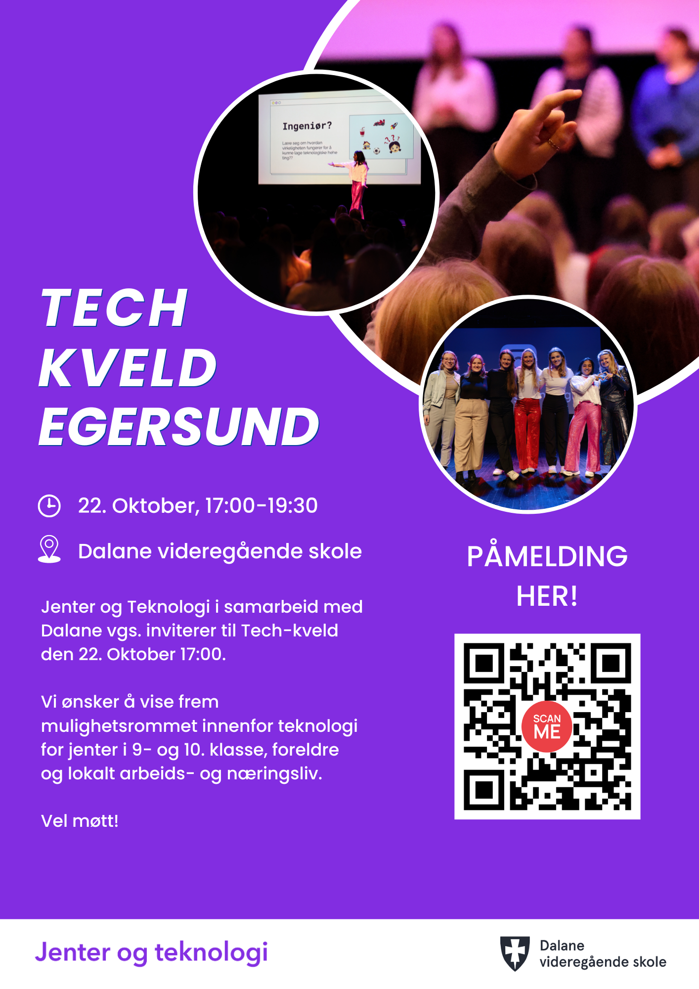 Plakat: Tech-kveld Egersund. 22. oktober 2024, kl. 17.00-19.30. Jenter og Teknologi i samarbeid med Dalane vgs inviterer til Tech-kveld. Vi ønkser å vise frem mulighetsrommet innenfor teknologi for jenter i 9. og 10. klasse, foreldre, og lokalt arbeids- og næringsliv. Vel møtt!